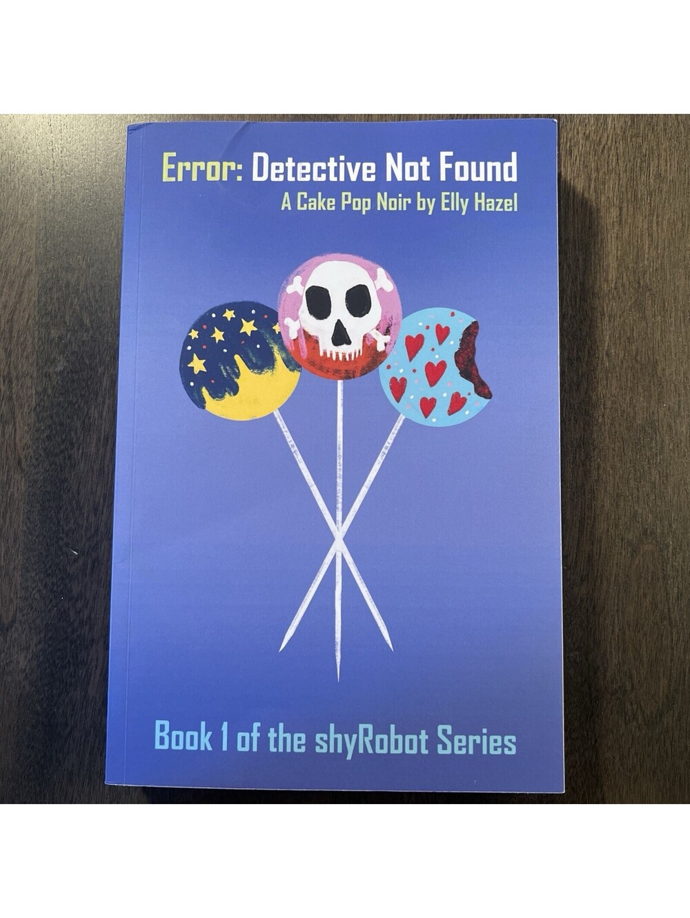 Error: Detective Not Found - A Cake Pop Noir by Elly Hazel - Signed Copy